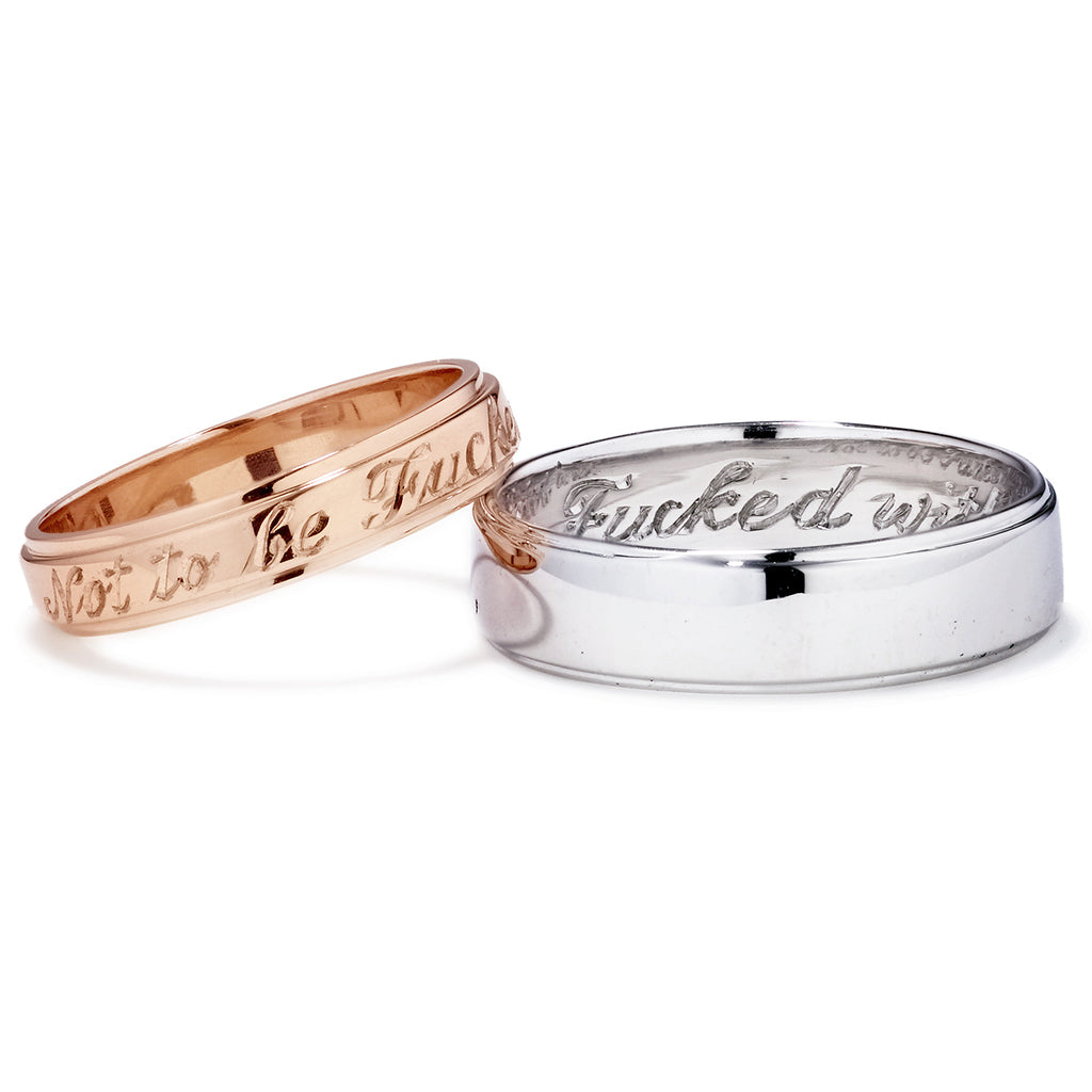 Two flat edge bands one in 3mm and one 5mm with "Not to Be Fucked With" engraved on the inside of one and the outside of the other., White Gold, Rose Gold, Yellow Gold